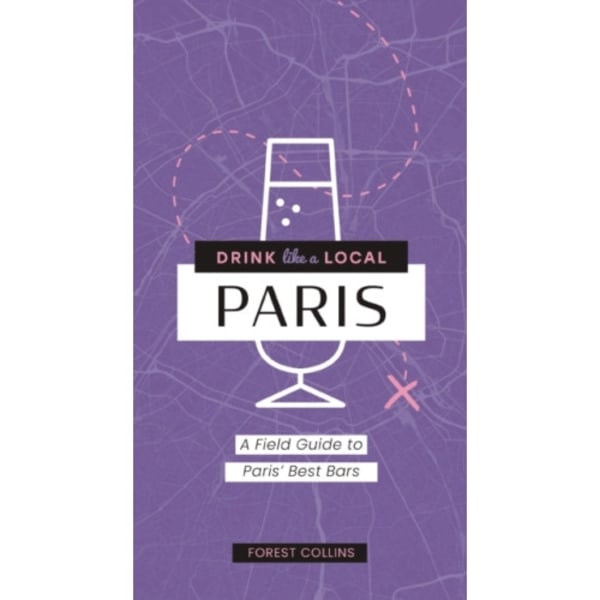 Drink Like a Local: Paris (häftad, eng)