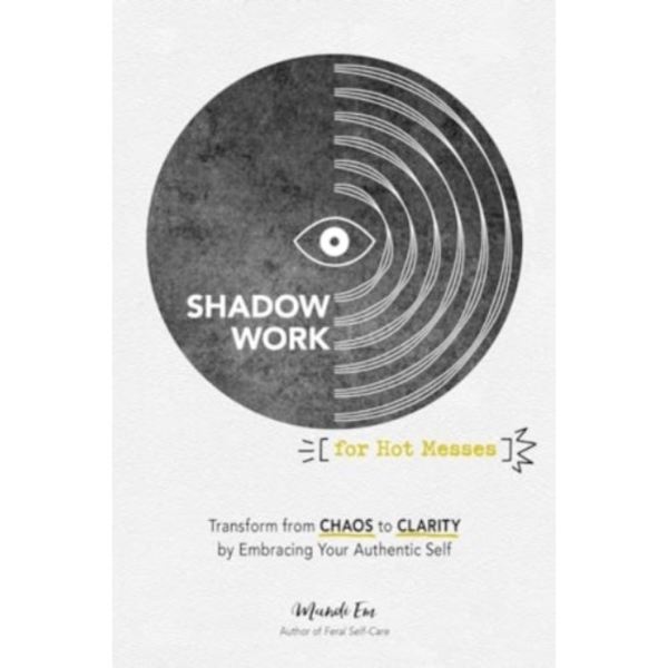 Shadow Work for Hot Messes (häftad, eng)