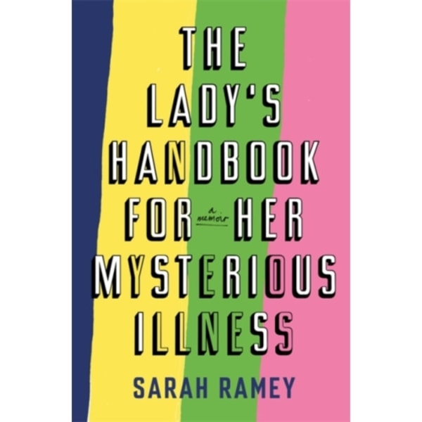 The Lady's Handbook For Her Mysterious Illness (inbunden, eng)