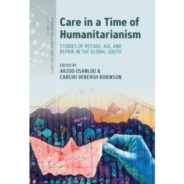 Care in a Time of Humanitarianism (häftad, eng)