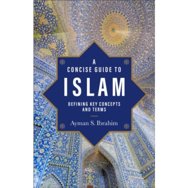 A Concise Guide to Islam – Defining Key Concepts and Terms (häftad, eng)