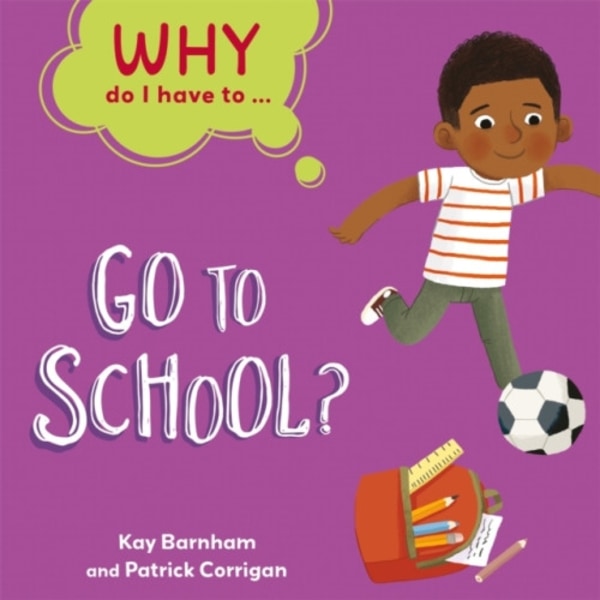 Why Do I Have To ...: Go to School? (häftad, eng)
