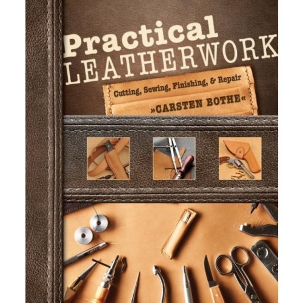 Practical Leatherwork : Cutting, Sewing, Finishing & Repair (häftad, eng)