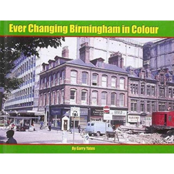 Ever Changing Birmingham in Colour (inbunden, eng)