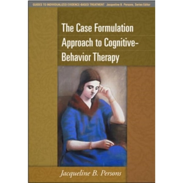 The Case Formulation Approach to Cognitive-Behavior Therapy (inbunden, eng)