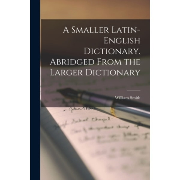 A Smaller Latin-English Dictionary. Abridged From the Larger Dictionary (häftad, eng)