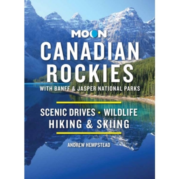 Moon Canadian Rockies: With Banff & Jasper National Parks (Eleventh Edition) (häftad, eng)