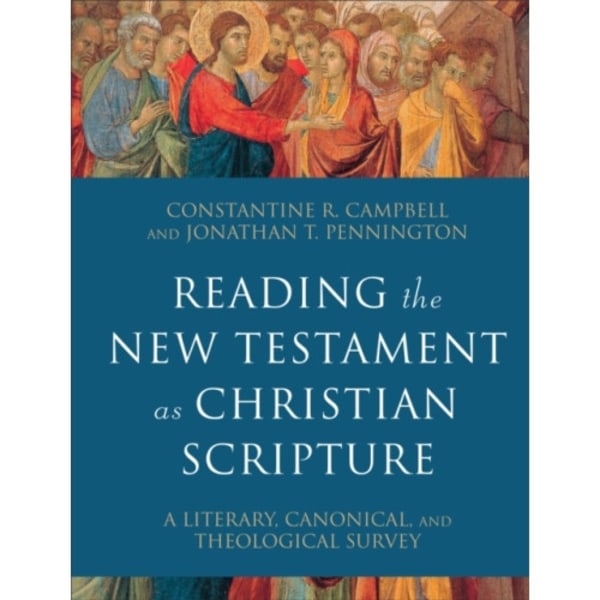 Reading the New Testament as Christian Scripture – A Literary, Canonical, and Theological Survey (inbunden, eng)