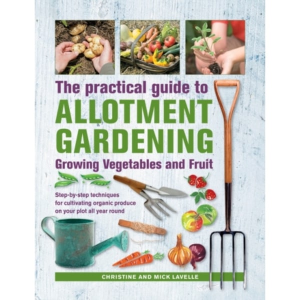 Practical Guide to Allotment Gardening: Growing Vegetables and Fruit (inbunden, eng)