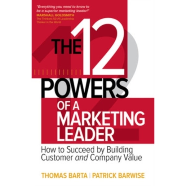 The 12 Powers of a Marketing Leader: How to Succeed by Building Customer and Company Value (inbunden, eng)