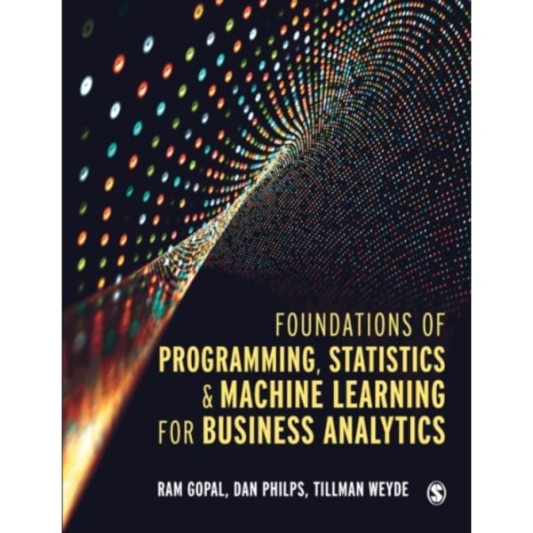 Foundations of Programming, Statistics, and Machine Learning for Business Analytics (häftad, eng)