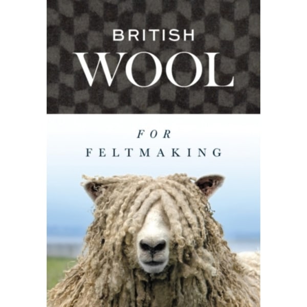 British Wool for Feltmaking (häftad, eng)