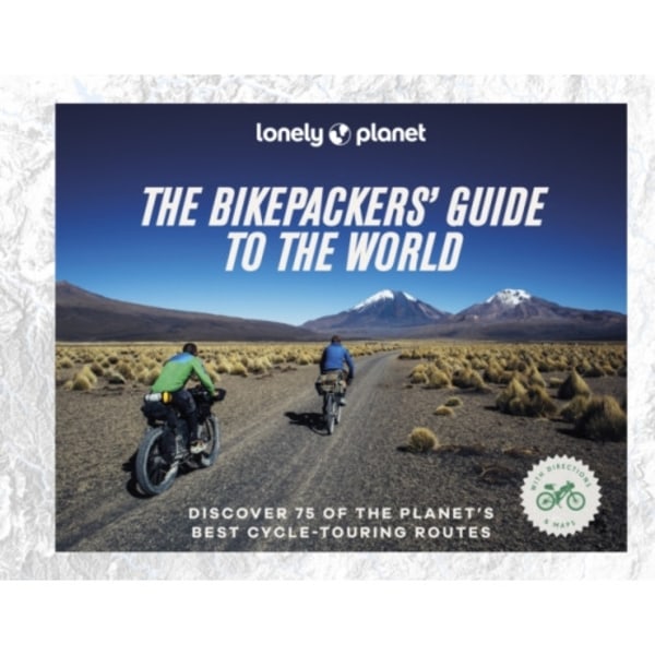 Lonely Planet The Bikepackers' Guide to the World (inbunden, eng)