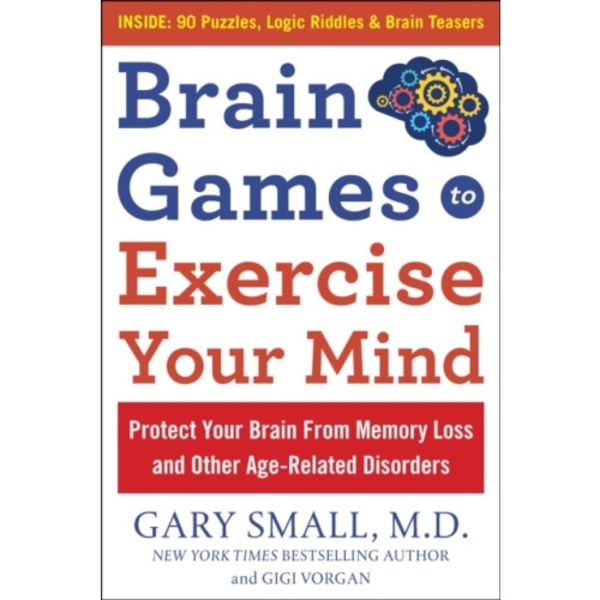Brain Games to Exercise Your Mind Protect Your Brain from Memory Loss and Other Age-Related Disorders (häftad, eng)
