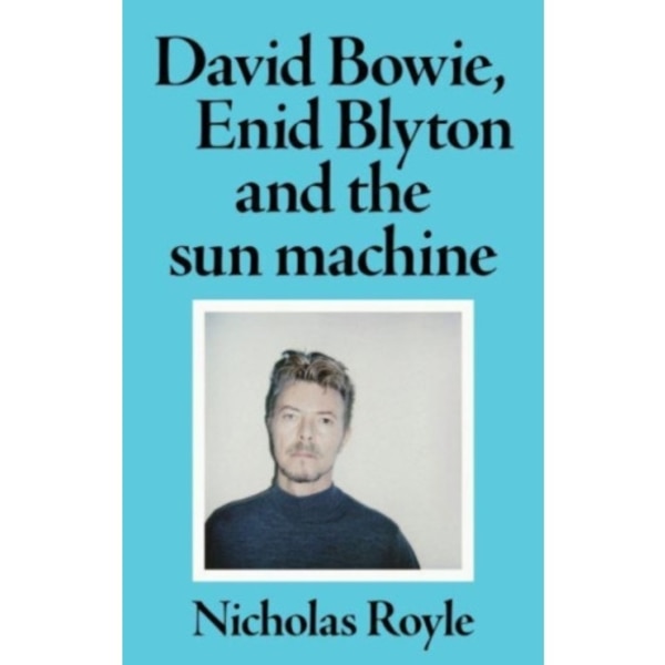 David Bowie, Enid Blyton and the Sun Machine (häftad, eng)