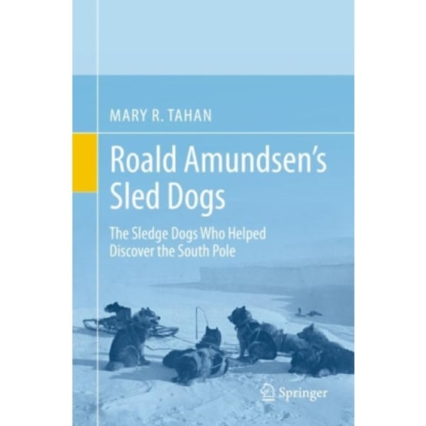 Roald Amundsen’s Sled Dogs (inbunden, eng)