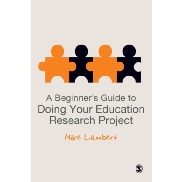 A Beginner's Guide to Doing Your Education Research Project (häftad, eng)