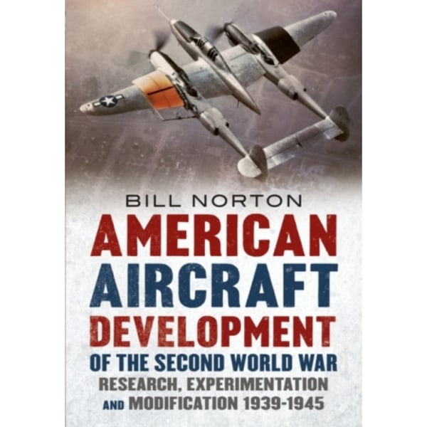 American Aircraft Development of the Second World War (inbunden, eng)