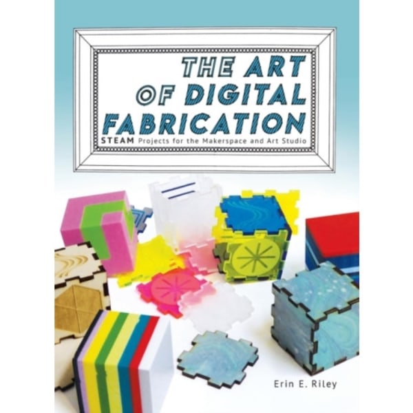 The Art of Digital Fabrication (inbunden, eng)
