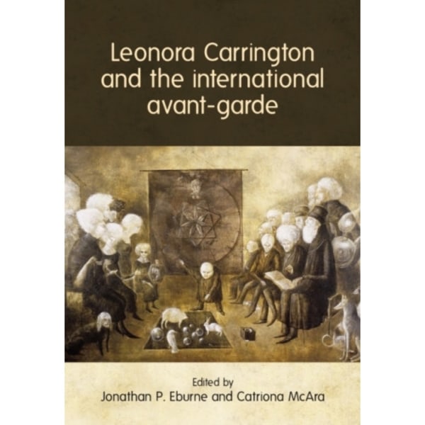 Leonora Carrington and the International Avant-Garde (häftad, eng)