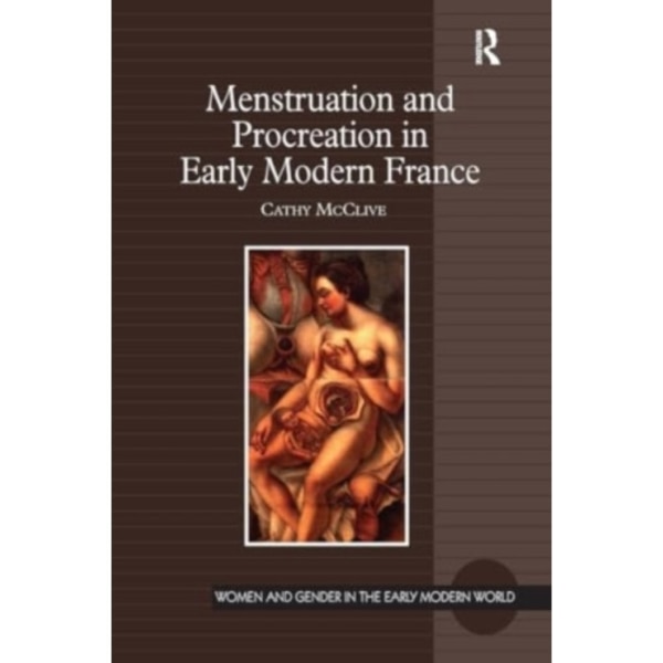 Menstruation and Procreation in Early Modern France (häftad, eng)