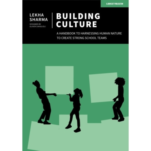 Building Culture: A handbook to harnessing human nature to create strong school teams (häftad, eng)