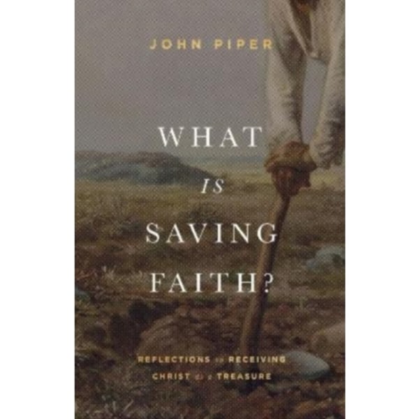 What Is Saving Faith? (inbunden, eng)