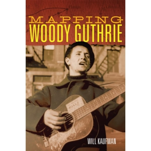 Mapping Woody Guthrie (inbunden, eng)