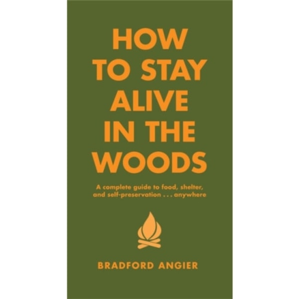 How To Stay Alive In The Woods (inbunden, eng)