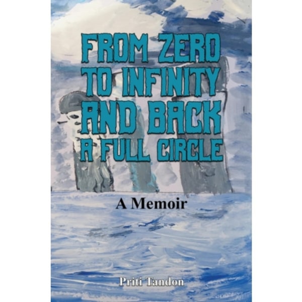From Zero to Infinity and Back- A full Circle (inbunden, eng)