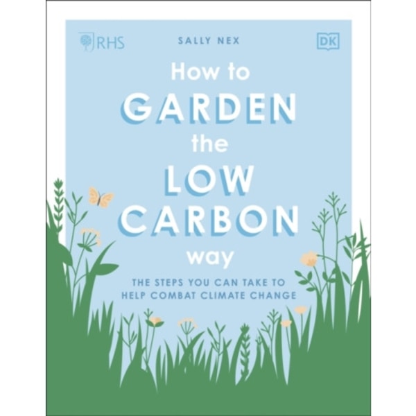 RHS How to Garden the Low-carbon Way (häftad, eng)