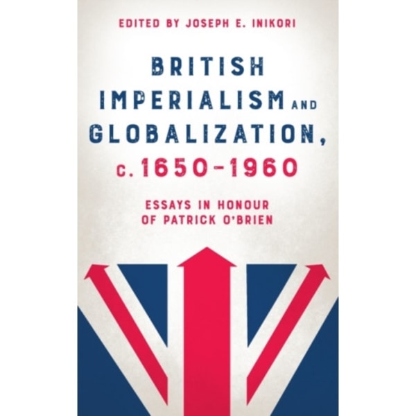 British Imperialism and Globalization, c. 1650-1960 (inbunden, eng)