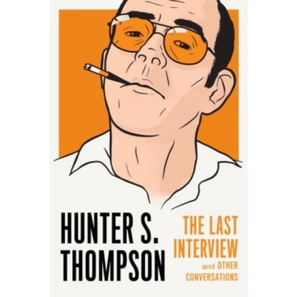 Hunter S. Thompson: The Last Interview (häftad, eng)