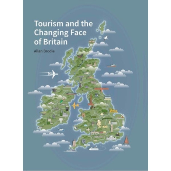 Tourism and the Changing Face of the British Isles (inbunden, eng)