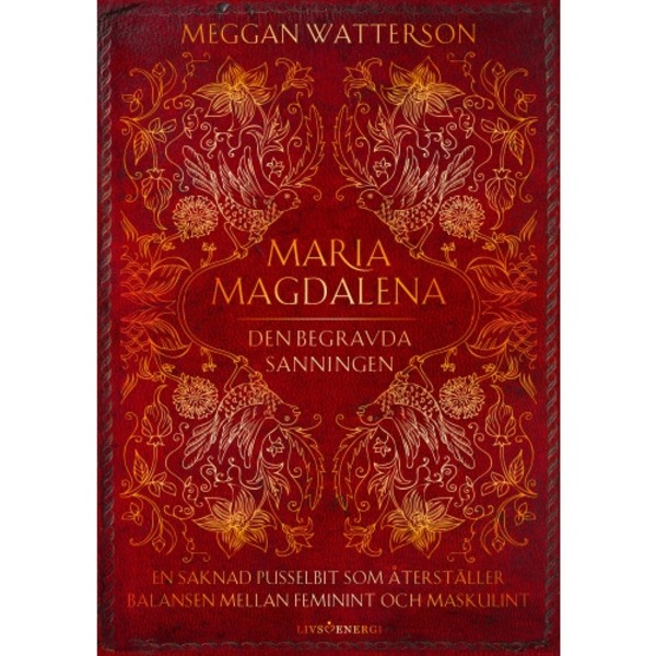Maria Magdalena : den begravda sanningen - en saknad pusselbit som återställer balansen mellan feminint och maskulint (inbunden)