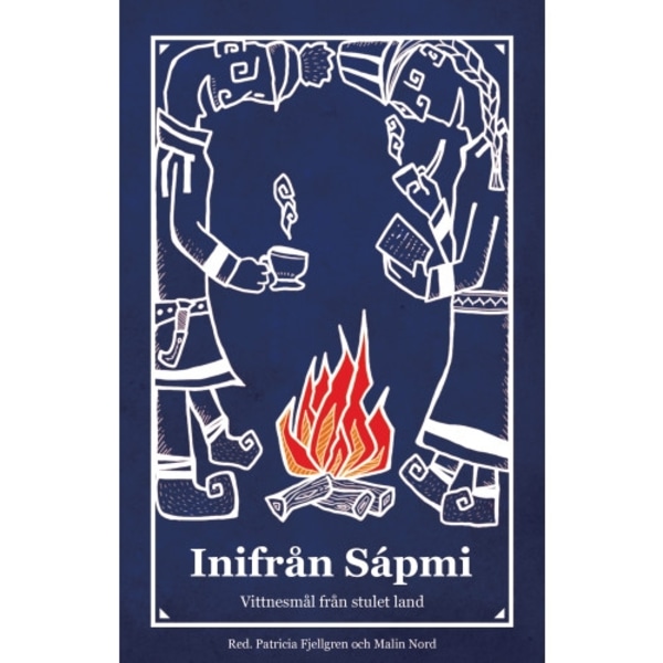 Inifrån Sápmi : vittnesmål från stulet land (inbunden)