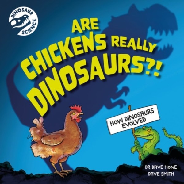 Dinosaur Science: Are Chickens Really Dinosaurs?! (häftad, eng)