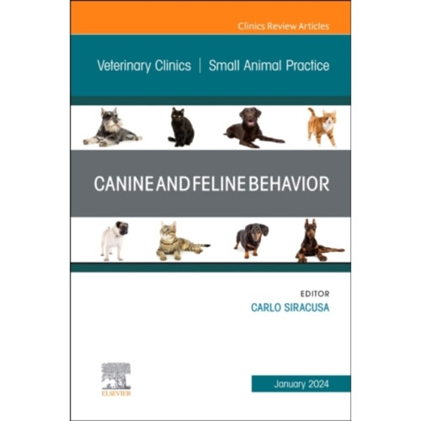 Canine and Feline Behavior, An Issue of Veterinary Clinics of North America: Small Animal Practice (inbunden, eng)