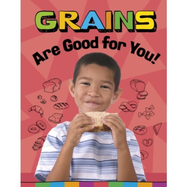 Grains Are Good for You! (inbunden, eng)