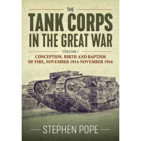 The Tank Corps in the Great War (inbunden, eng)