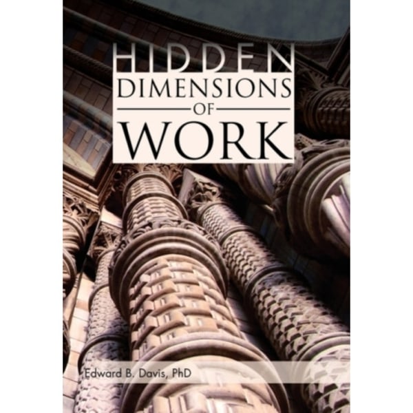 Hidden Dimensions of Work (inbunden, eng)
