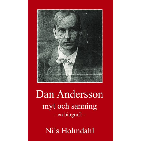 Dan Andersson - myt och sanning (inbunden)