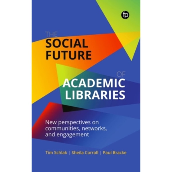 The Social Future of Academic Libraries (häftad, eng)