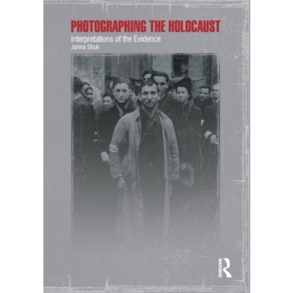 Photographing the Holocaust (häftad, eng)