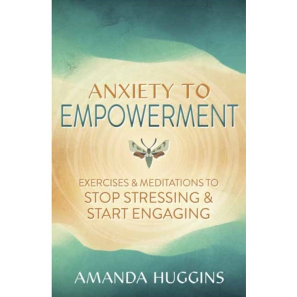 Anxiety to Empowerment (häftad, eng)