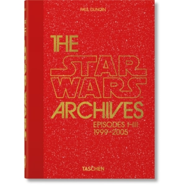 The Star Wars Archives. 1999–2005. 40th Ed. (inbunden, eng)