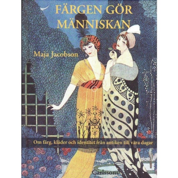 Färgen gör människan : om färg, kläder och identitet från antiken till våra dagar (inbunden)