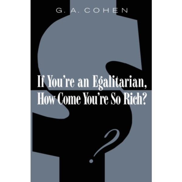 If You're an Egalitarian, How Come You’re So Rich? (häftad, eng)