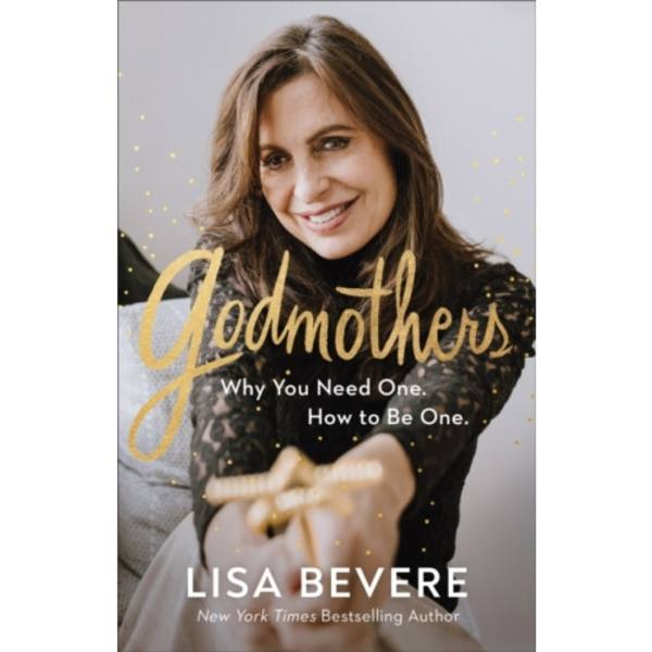Godmothers – Why You Need One. How to Be One. (inbunden, eng)