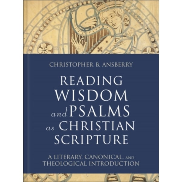 Reading Wisdom and Psalms as Christian Scripture (inbunden, eng)